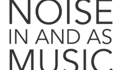 Noise In And As Music